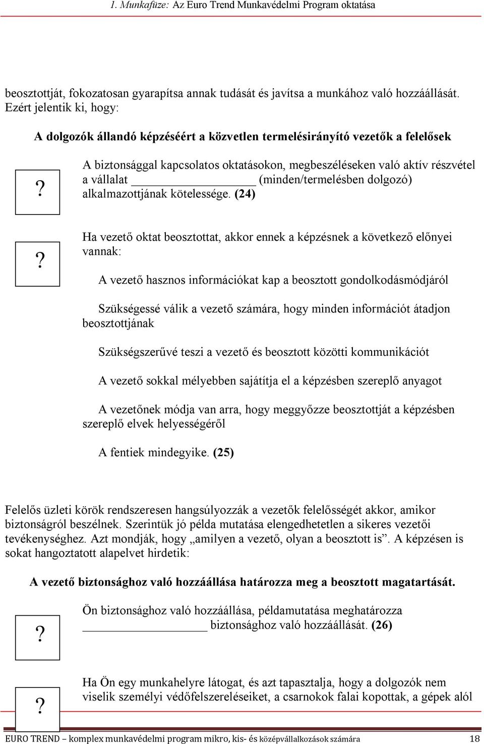 (minden/termelésben dolgozó) alkalmazottjának kötelessége.