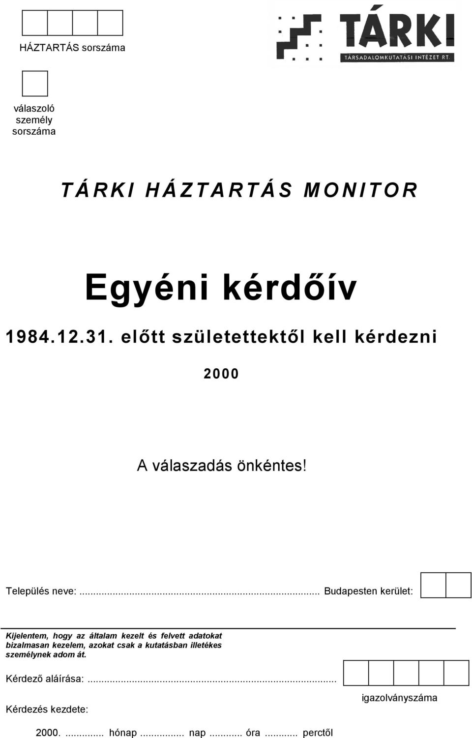 .. Budapesten kerület: Kijelentem, hogy az általam kezelt és felvett adatokat bizalmasan kezelem, azokat