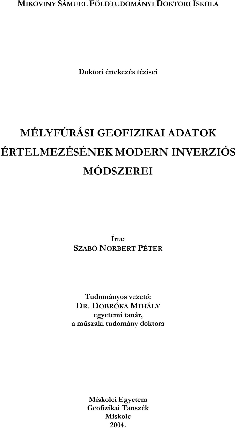 Írta: SZABÓ NORBERT PÉTER Tudományos vezető: DR.