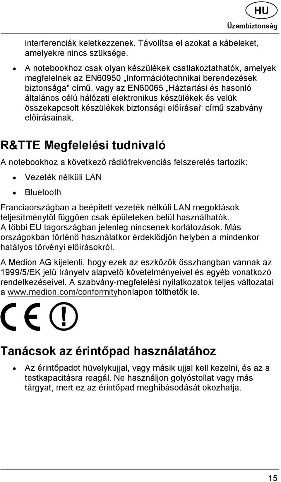 elektronikus készülékek és velük összekapcsolt készülékek biztonsági előírásai című szabvány előírásainak.