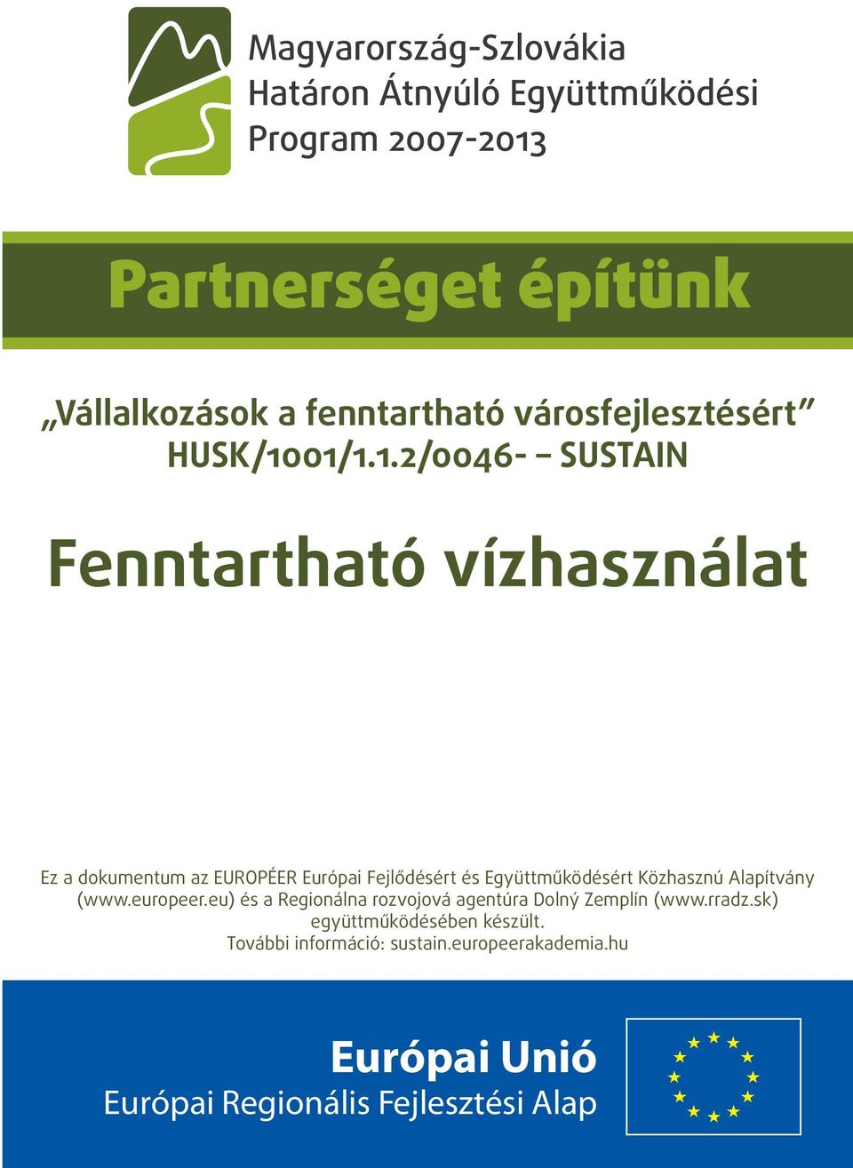 01/1.1.2/0046- SUSTAIN Fenntartható vízhasználat Ez a dokumentum az EUROPÉER Európai Fejlődésért és Együttműködésért