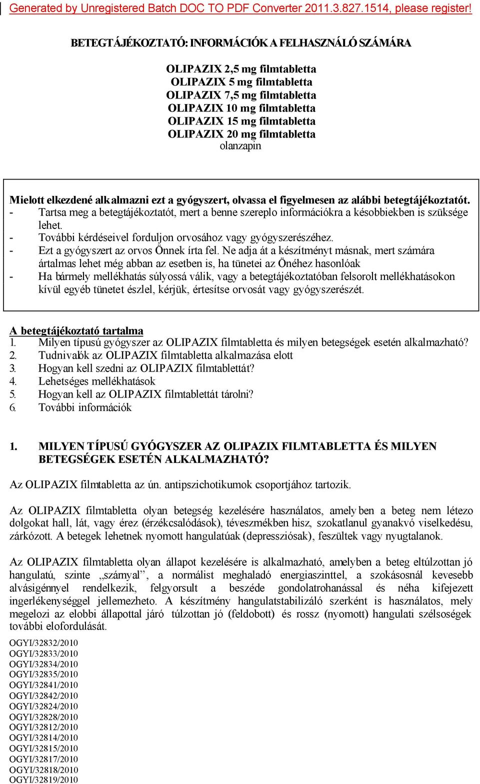 OLIPAZIX 20 mg filmtabletta olanzapin Mielott elkezdené alkalmazni ezt a gyógyszert, olvassa el figyelmesen az alábbi betegtájékoztatót.