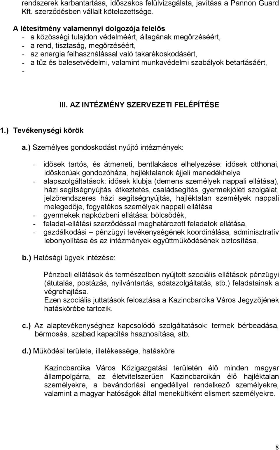 és balesetvédelmi, valamint munkavédelmi szabályok betartásáért, - III. AZ INTÉZMÉNY SZERVEZETI FELÉPÍTÉSE 1.) Tevékenységi körök a.