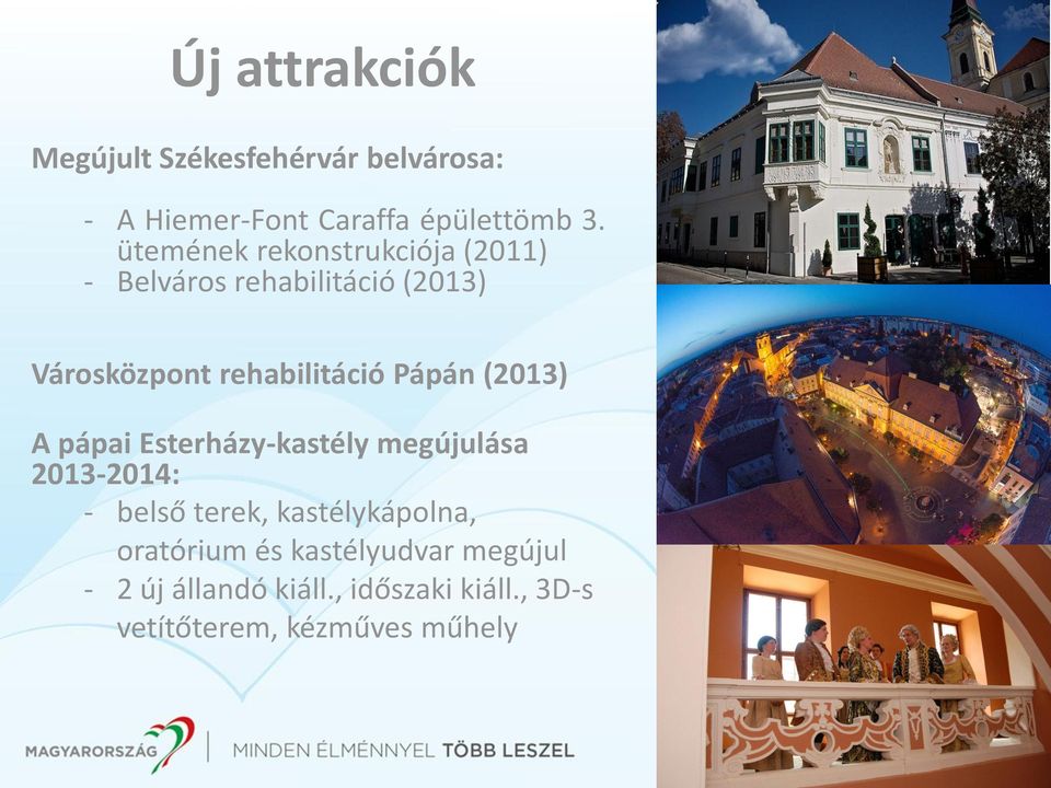 Pápán (2013) A pápai Esterházy-kastély megújulása 2013-2014: - belső terek, kastélykápolna,