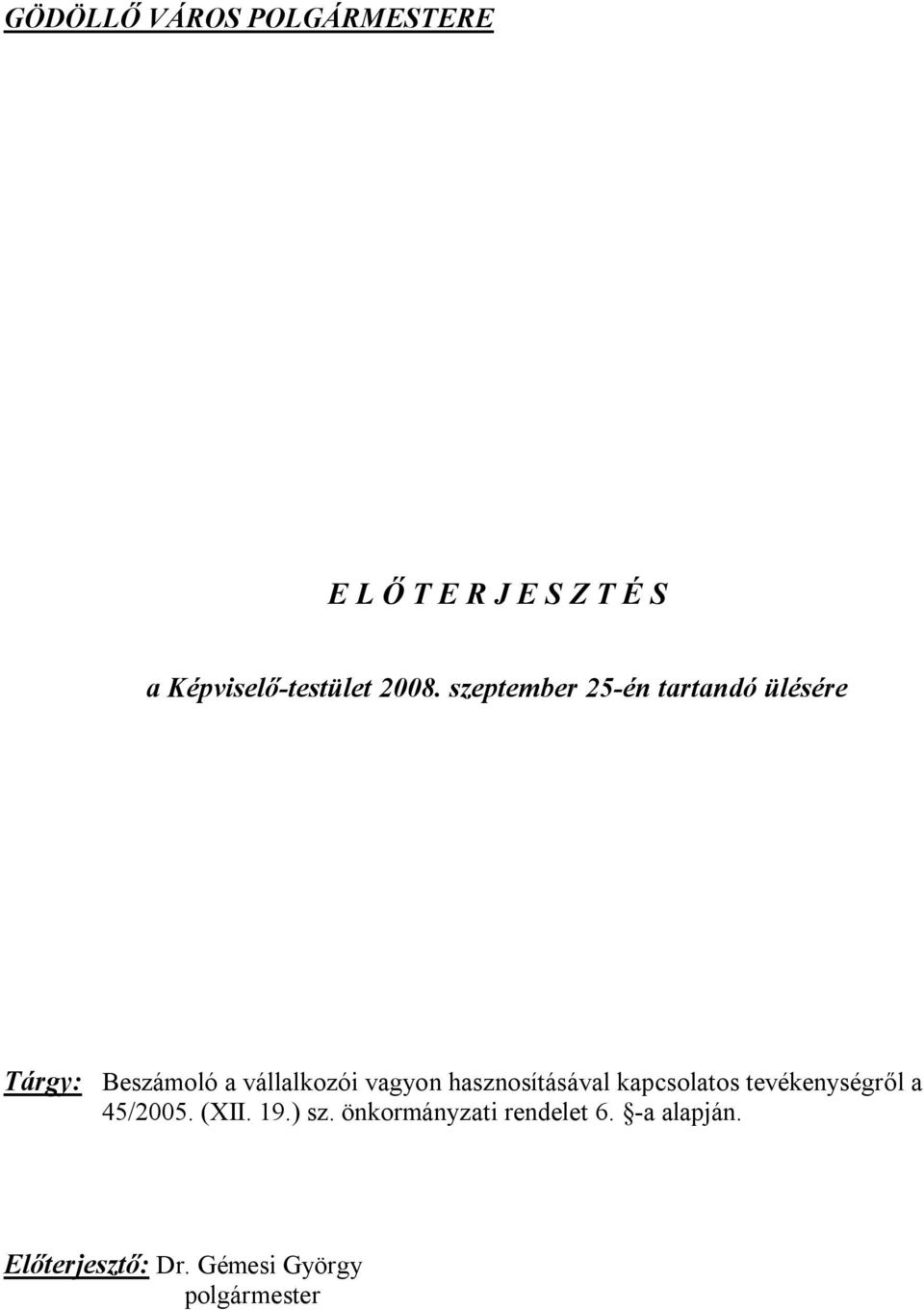 vagyon hasznosításával kapcsolatos tevékenységről a 45/2005. (XII. 19.) sz.