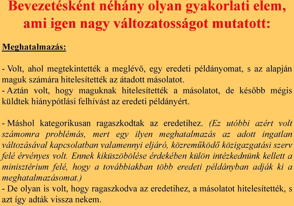 - Máshol kategorikusan ragaszkodtak az eredetihez.