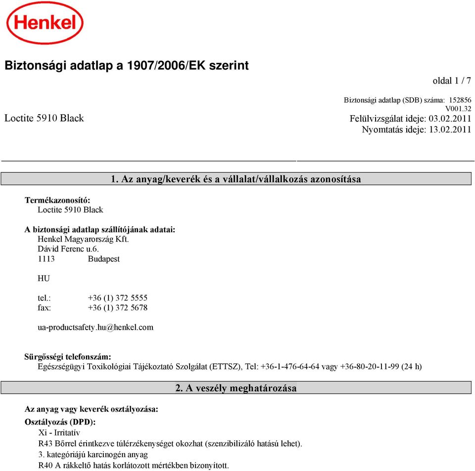 : +36 (1) 372 5555 fax: +36 (1) 372 5678 ua-productsafety.hu@henkel.