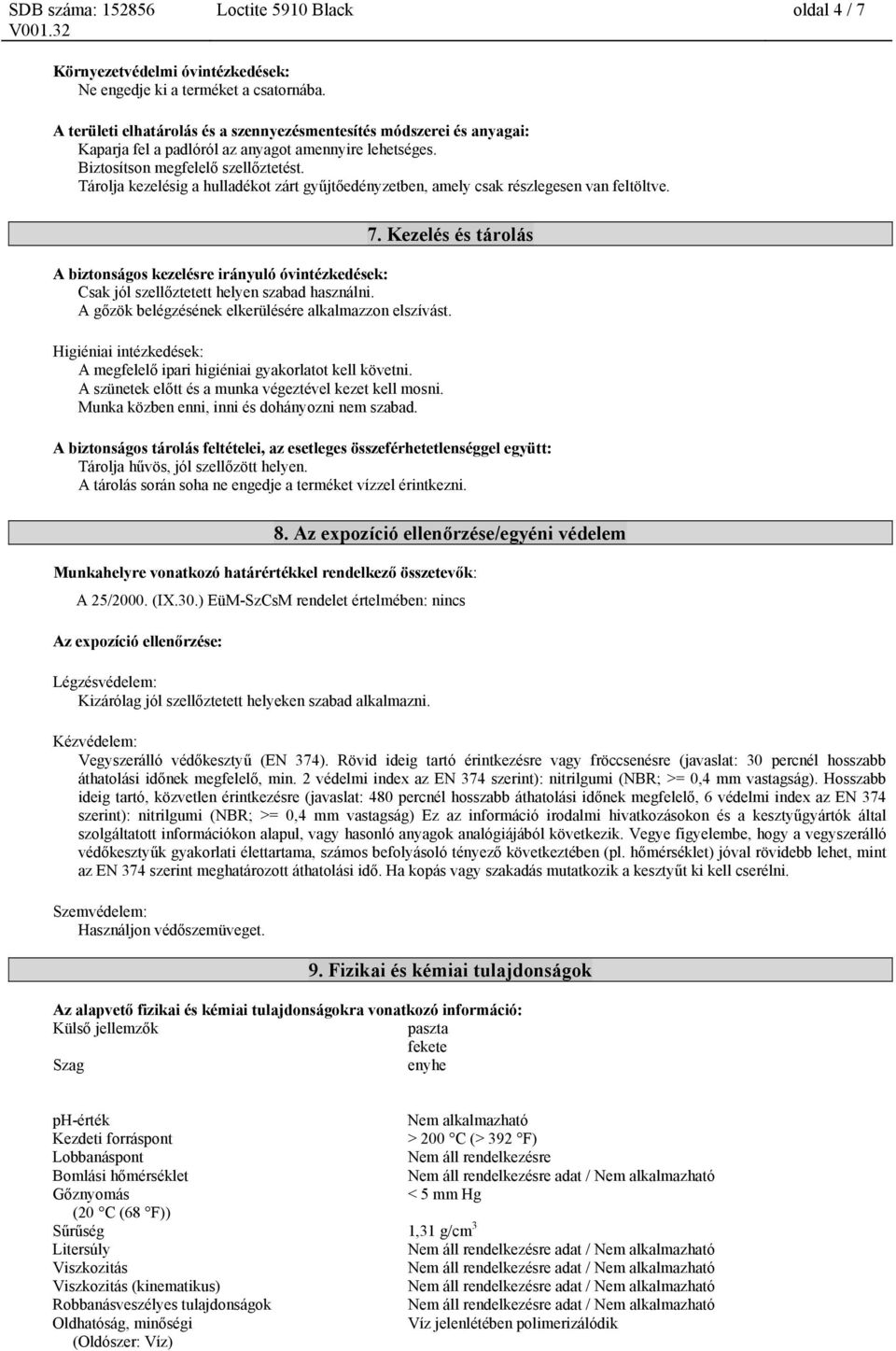 Tárolja kezelésig a hulladékot zárt gyűjtőedényzetben, amely csak részlegesen van feltöltve. 7.