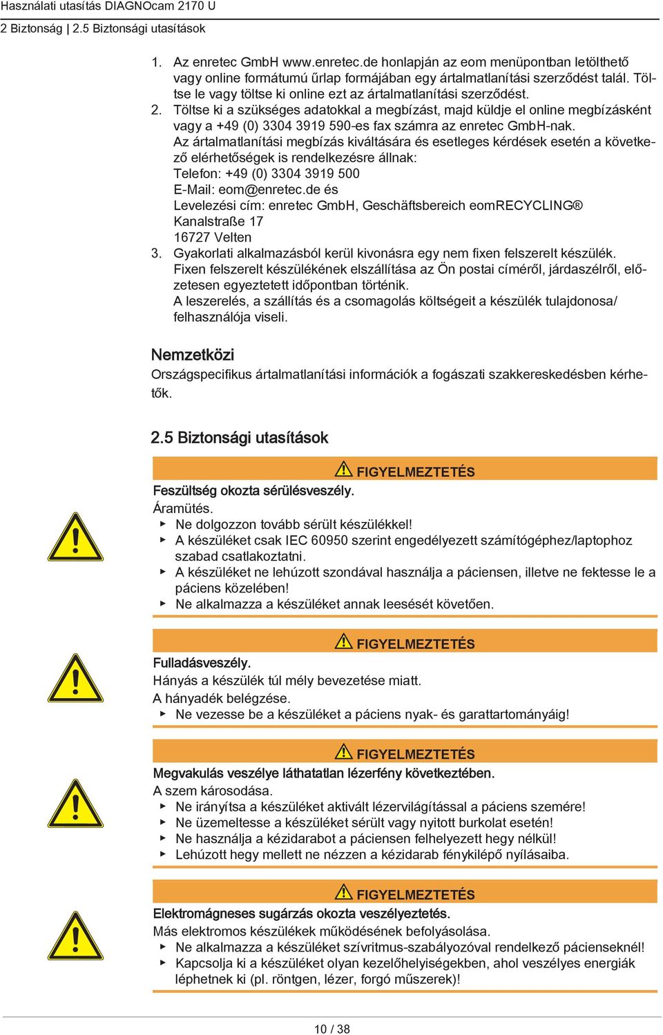 Töltse ki a szükséges adatokkal a megbízást, majd küldje el online megbízásként vagy a +49 (0) 3304 3919 590-es fax számra az enretec GmbH-nak.
