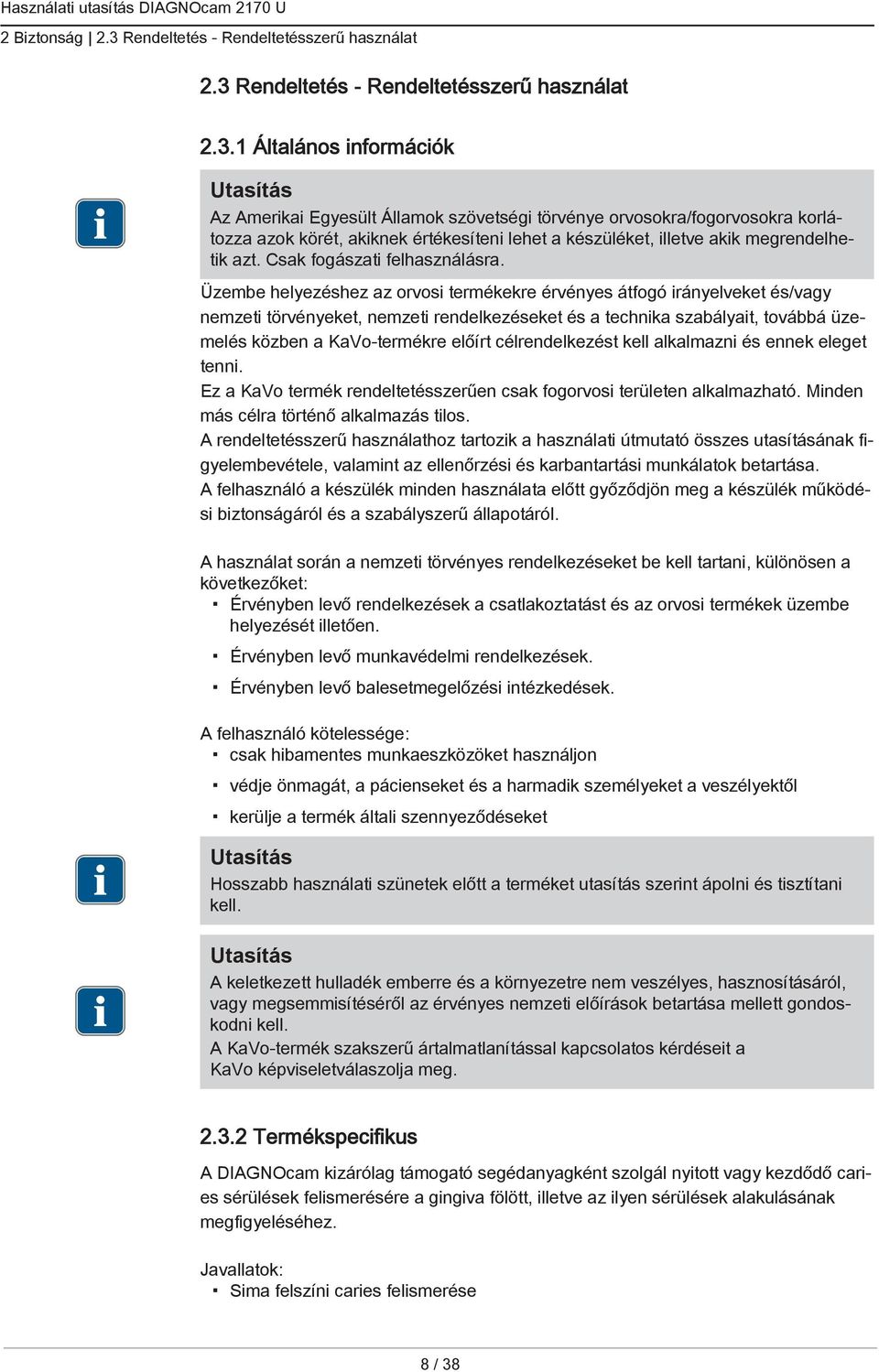 Rendeltetés - Rendeltetésszerű használat 2.3.