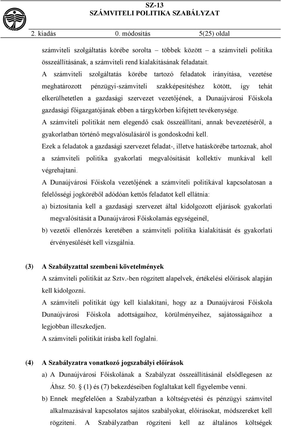 Dunaújvárosi Főiskola gazdasági főigazgatójának ebben a tárgykörben kifejtett tevékenysége.