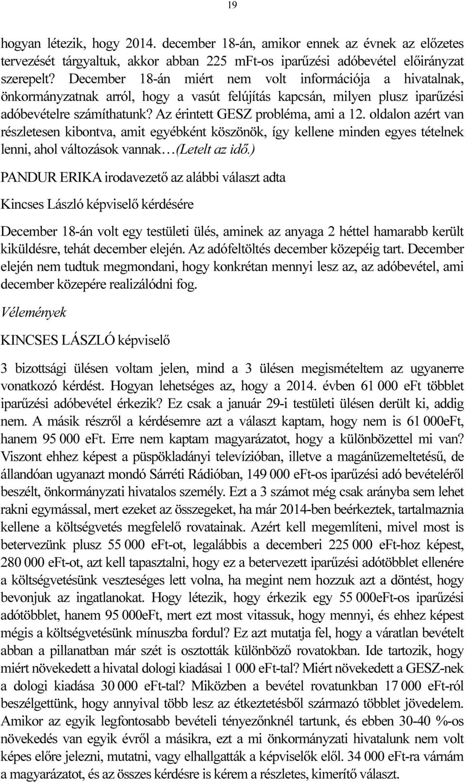 oldalon azért van részletesen kibontva, amit egyébként köszönök, így kellene minden egyes tételnek lenni, ahol változások vannak (Letelt az idő.