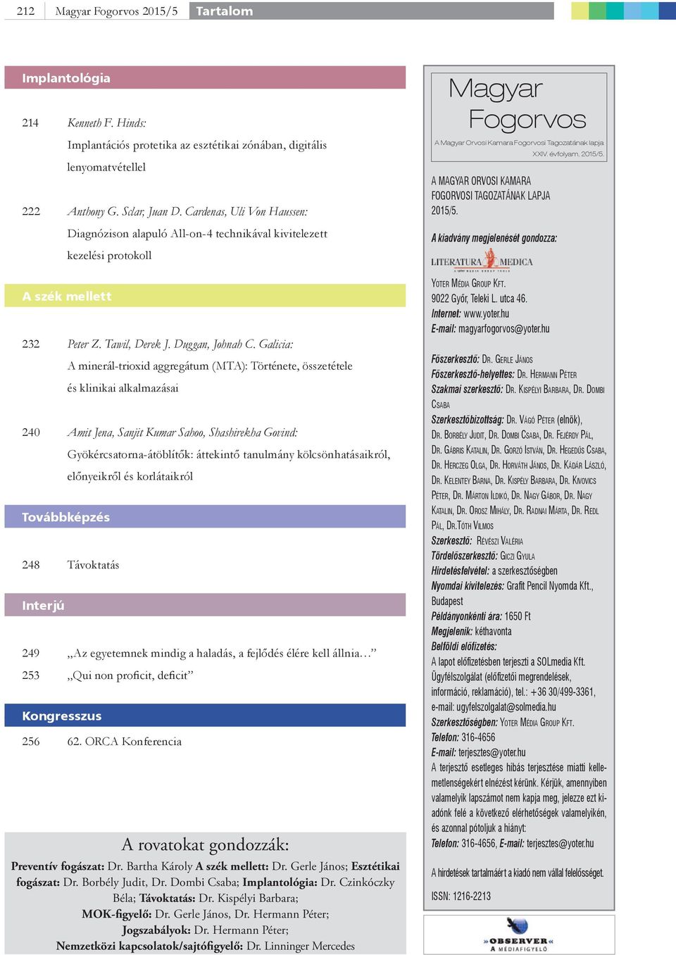 Galicia: A minerál-trioxid aggregátum (MTA): Története, összetétele és klinikai alkalmazásai 240 Amit Jena, Sanjit Kumar Sahoo, Shashirekha Govind: Gyökércsatorna-átöblítők: áttekintő tanulmány