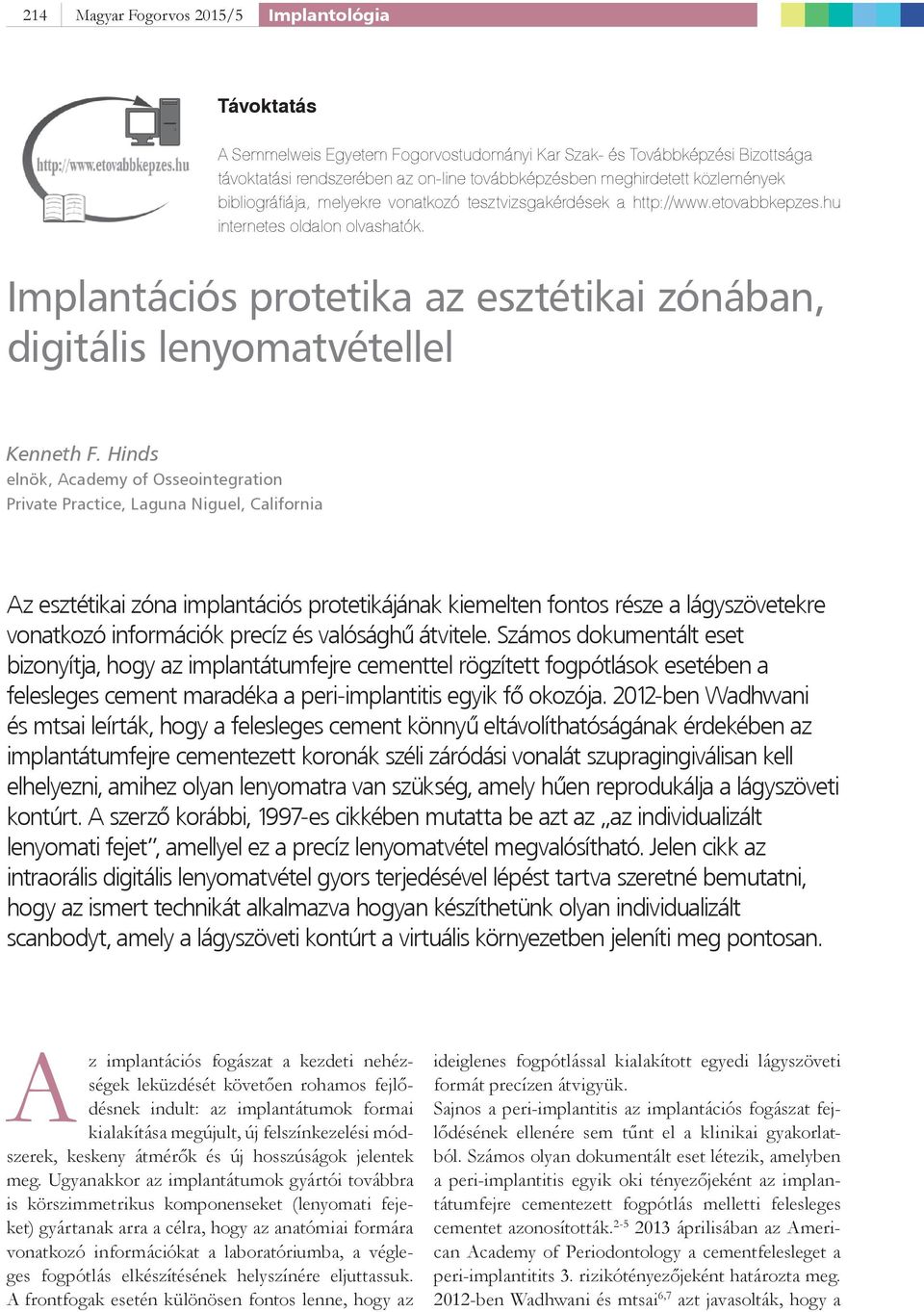 Implantációs protetika az esztétikai zónában, digitális lenyomatvétellel Kenneth F.