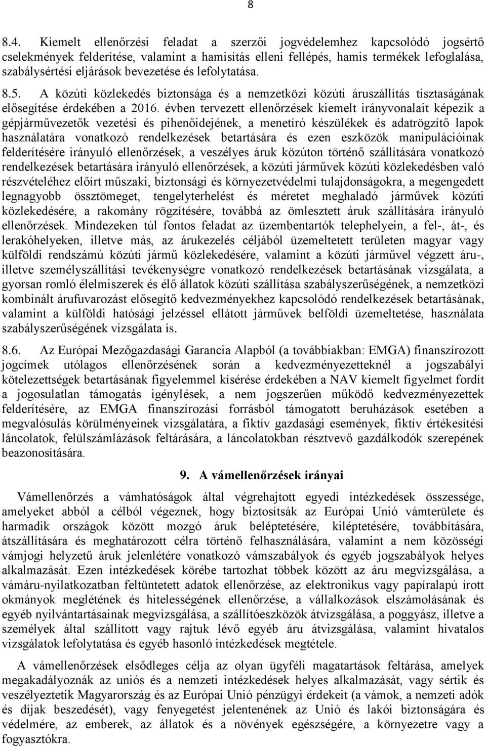 és lefolytatása. 8.5. A közúti közlekedés biztonsága és a nemzetközi közúti áruszállítás tisztaságának elősegítése érdekében a 2016.