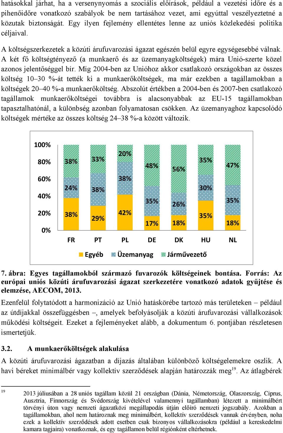 A két fő költségtényező (a munkaerő és az üzemanyagköltségek) mára Unió-szerte közel azonos jelentőséggel bír.