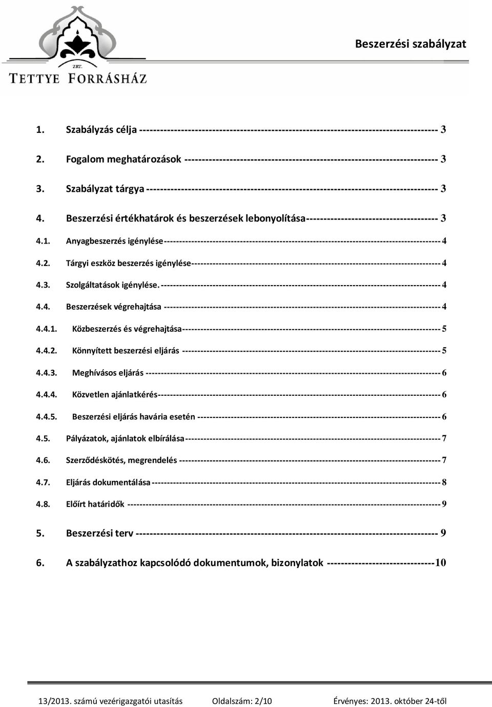 Szabályzat tárgya ------------------------------------------------------------------------------------ 3 4.