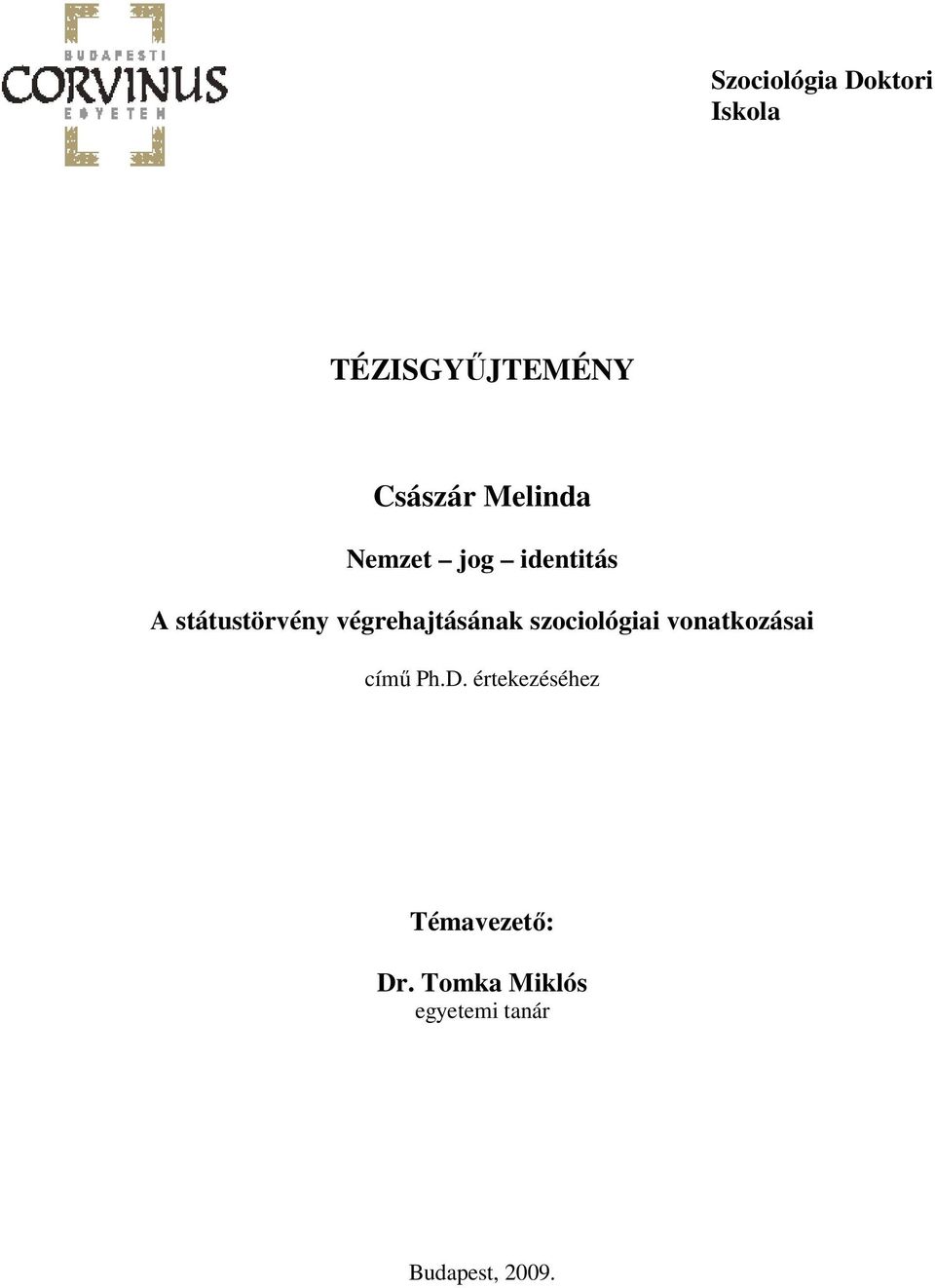 végrehajtásának szociológiai vonatkozásai című Ph.D.