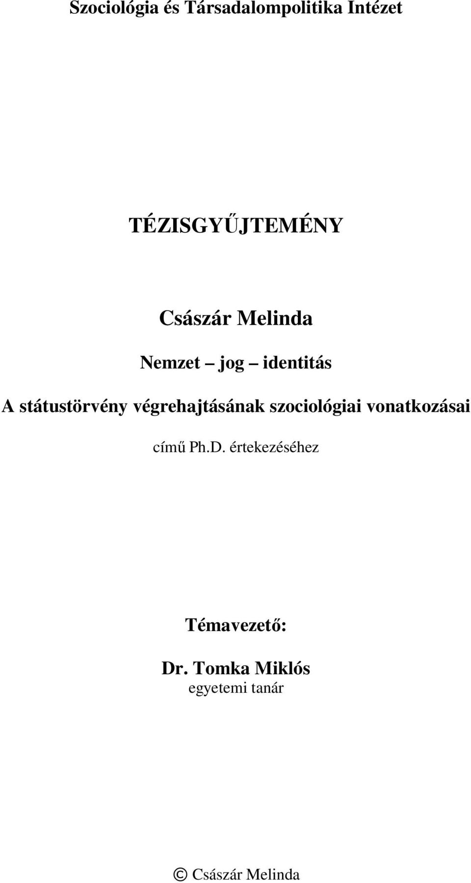 végrehajtásának szociológiai vonatkozásai című Ph.D.