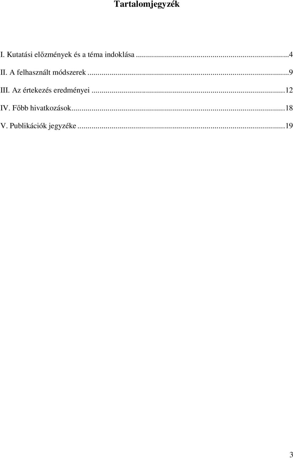 A felhasznált módszerek...9 III.