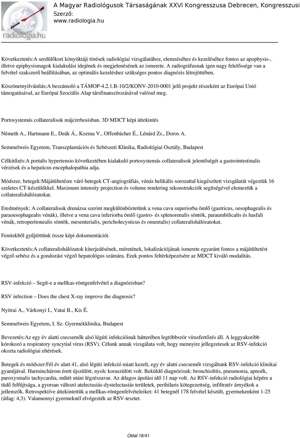 ..B-0//KONV-00-000 jelű projekt részeként az Európai Unió támogatásával, az Európai Szociális Alap társfinanszírozásával valósul meg. Portosystemás collateralisok májcirrhosisban.