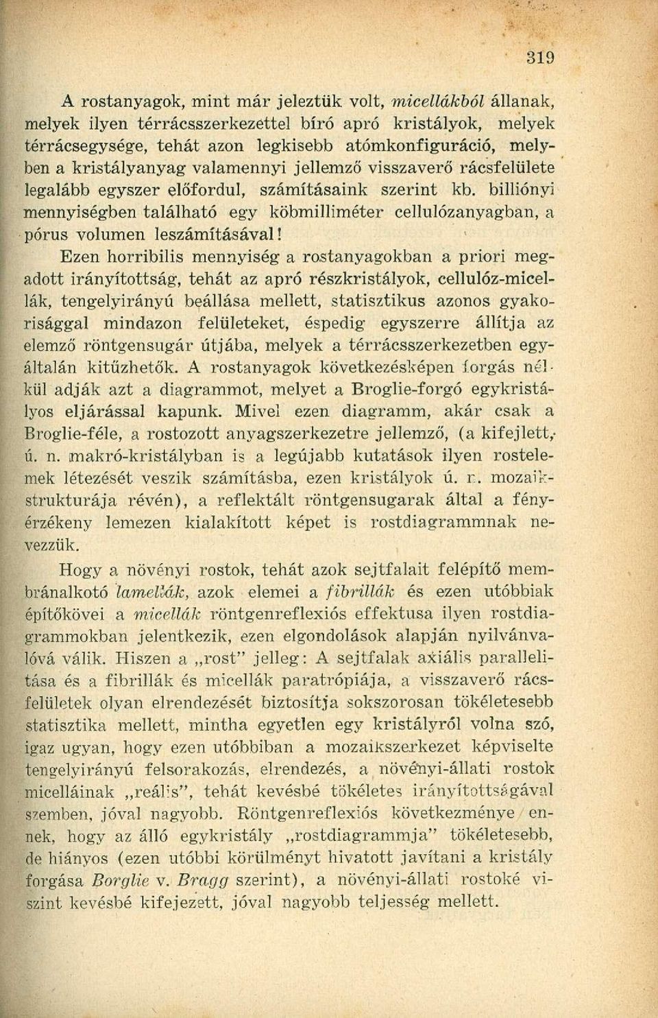 billiónyi mennyiségben található egy köbmilliméter cellulózanyagban, a pórus volumen leszámításával!