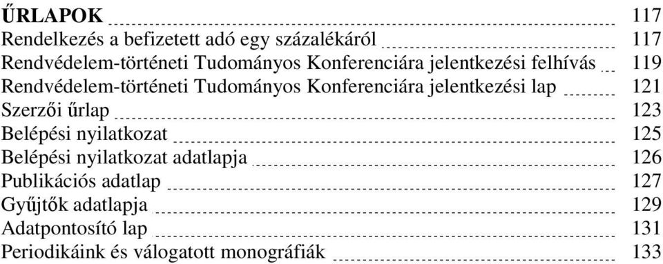 jelentkezési lap 121 Szerzői űrlap 123 Belépési nyilatkozat 125 Belépési nyilatkozat adatlapja