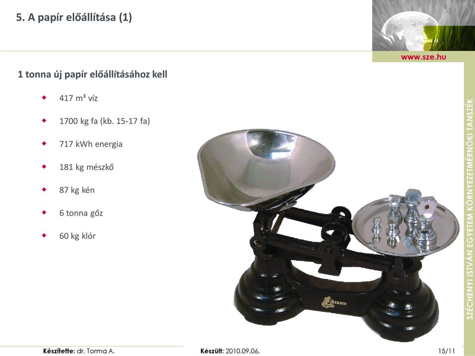 15-17 fa) 717 kwh energia 181 kg mészkő 87 kg kén 6