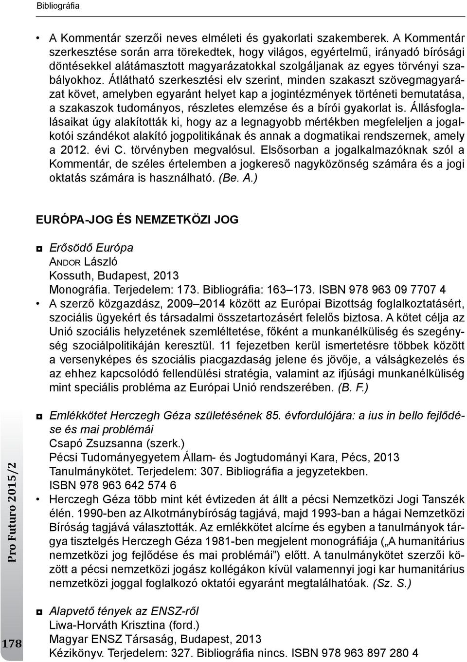 Átlátható szerkesztési elv szerint, minden szakaszt szövegmagyarázat követ, amelyben egyaránt helyet kap a jogintézmények történeti bemutatása, a szakaszok tudományos, részletes elemzése és a bírói