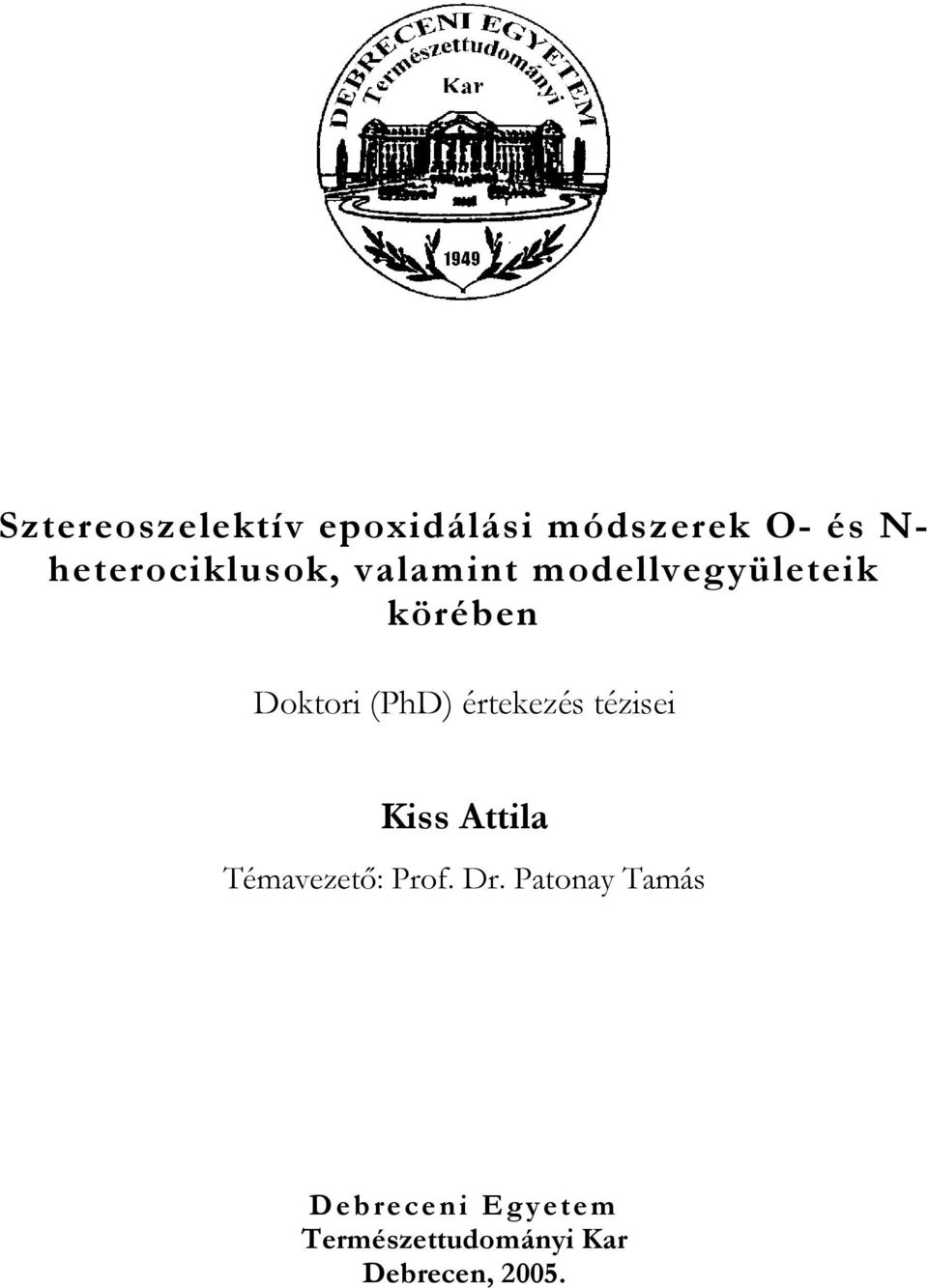 (PhD) értekezés tézisei Kiss Attila Témavezető: Prof. Dr.