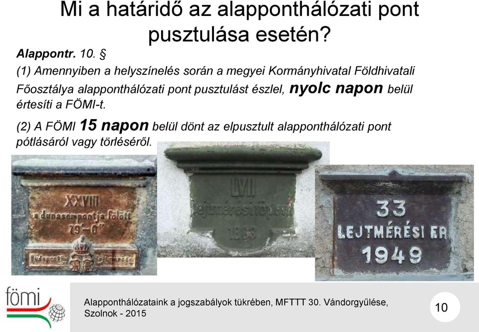 Főosztálya alapponthálózati pont pusztulást észlel, nyolc napon belül értesíti a