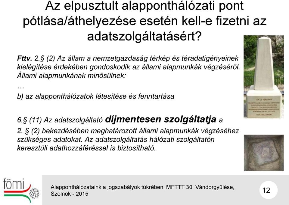 Állami alapmunkának minősülnek: b) az alapponthálózatok létesítése és fenntartása 6.