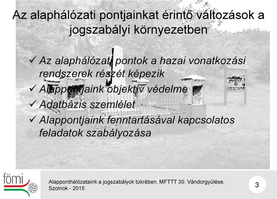 rendszerek részét képezik Alappontjaink objektív védelme