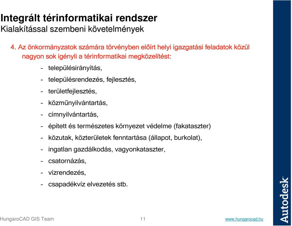 településirányítás, településrendezés, fejlesztés, területfejlesztés, közműnyilvántartás, címnyilvántartás, épített és természetes