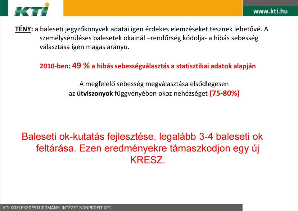 2010-ben: 49 % a hibás sebességválasztás a statisztikai adatok alapján A megfelelő sebesség megválasztása