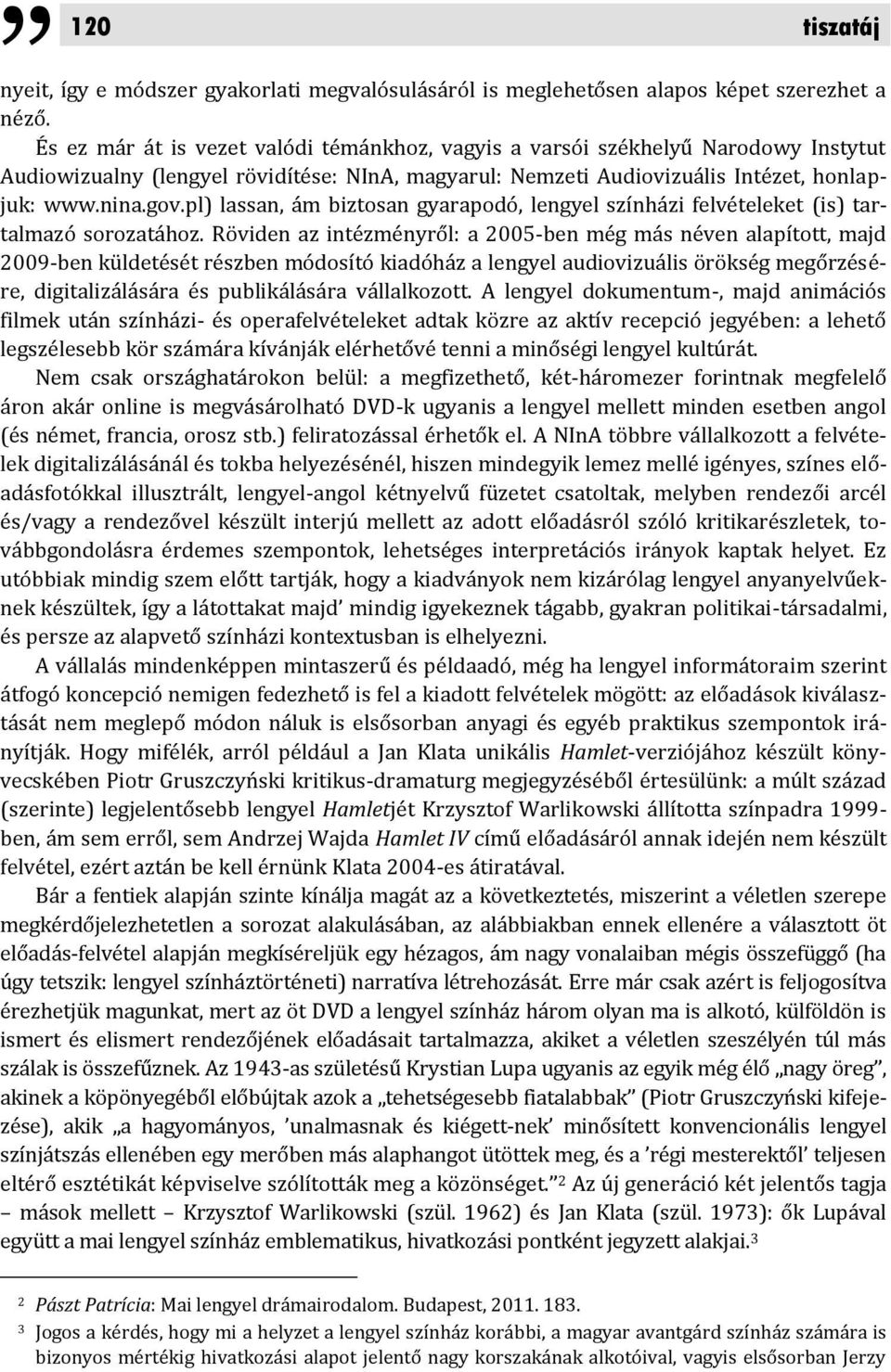 pl) lassan, ám biztosan gyarapodó, lengyel színházi felvételeket (is) tartalmazó sorozatához.