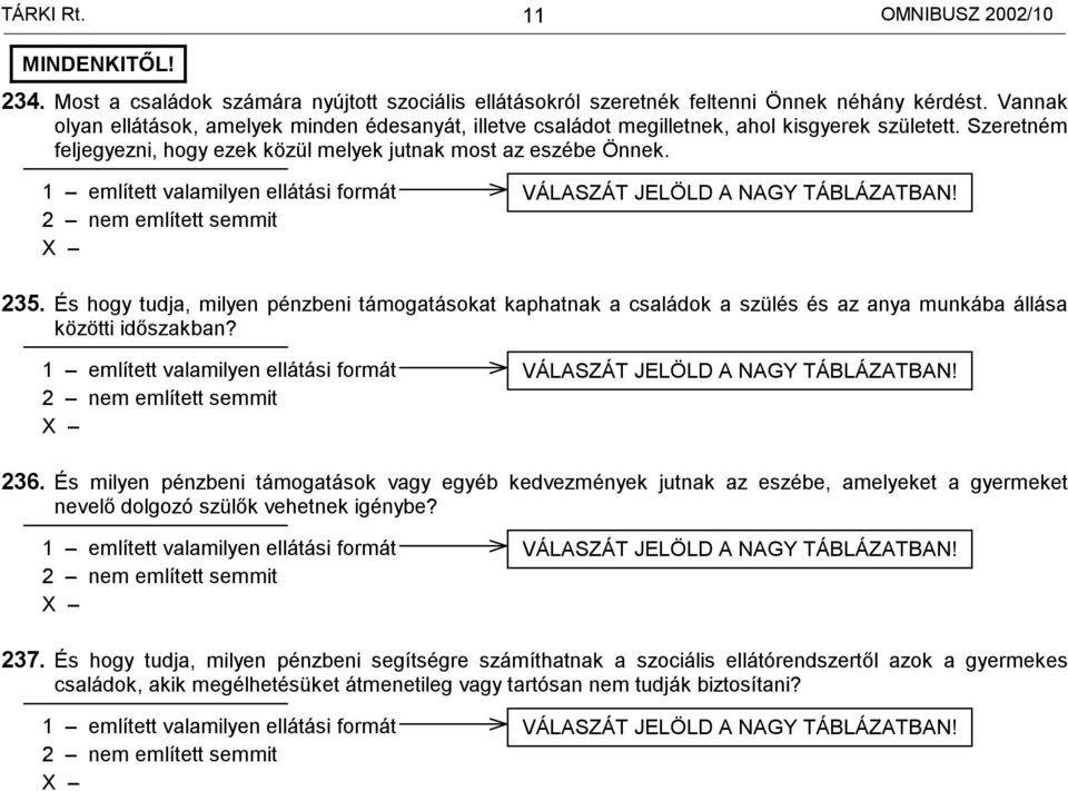 1 említett valamilyen ellátási formát 2 nem említett semmit VÁLASZÁT JELÖLD A NAGY TÁBLÁZATBAN! 235.