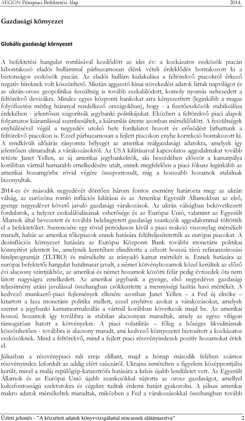 Miután aggasztó kínai növekedési adatok láttak napvilágot és az ukrán-orosz geopolitikai feszültség is tovább eszkalálódott, komoly nyomás nehezedett a feltörekvő devizákra.