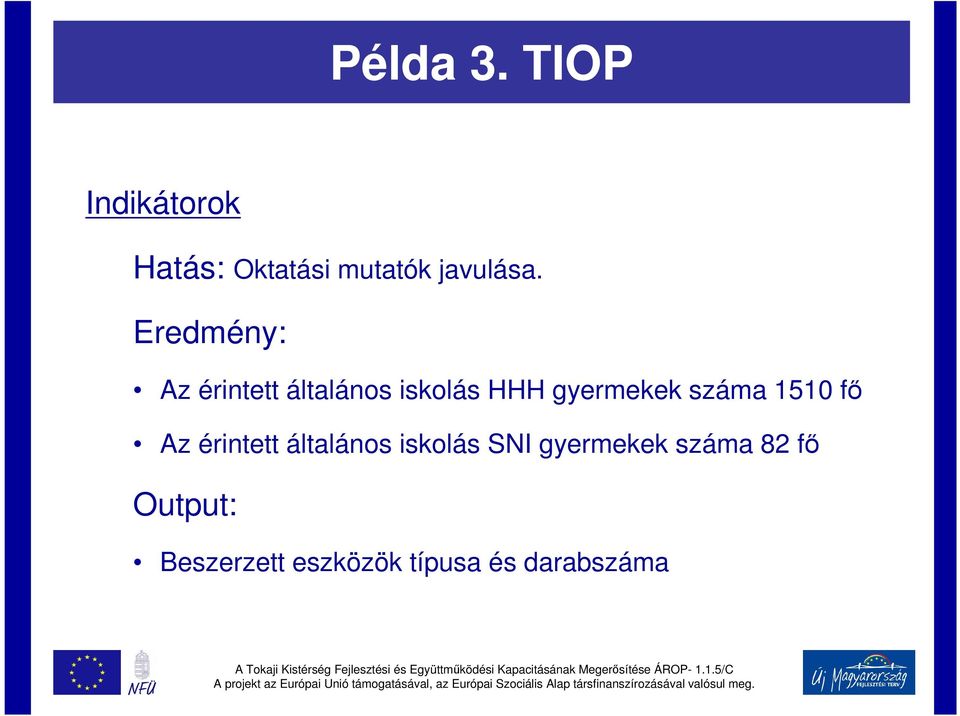 Eredmény: Az érintett általános iskolás HHH gyermekek