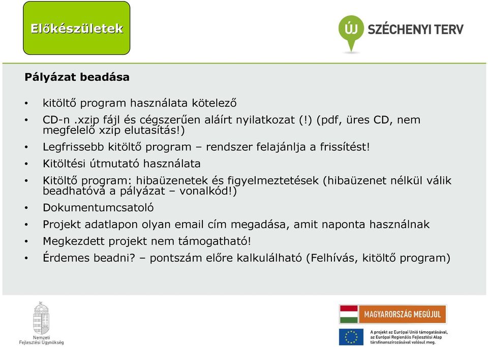 Kitöltési útmutató használata Kitöltı program: hibaüzenetek és figyelmeztetések (hibaüzenet nélkül válik beadhatóvá a pályázat vonalkód!