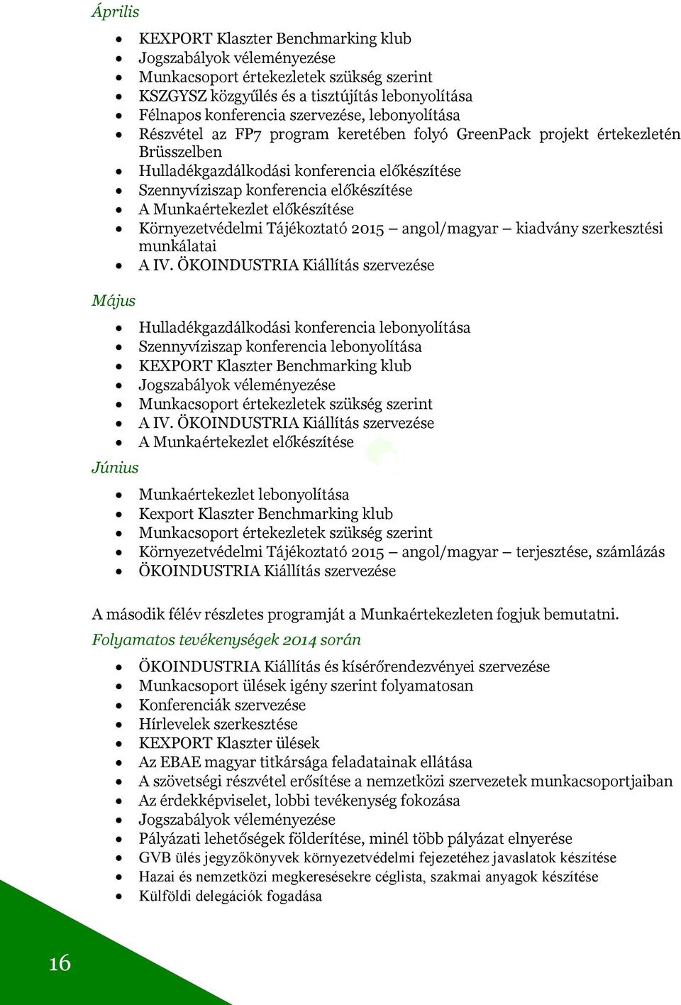Munkaértekezlet előkészítése Környezetvédelmi Tájékoztató 2015 angol/magyar kiadvány szerkesztési munkálatai A IV.