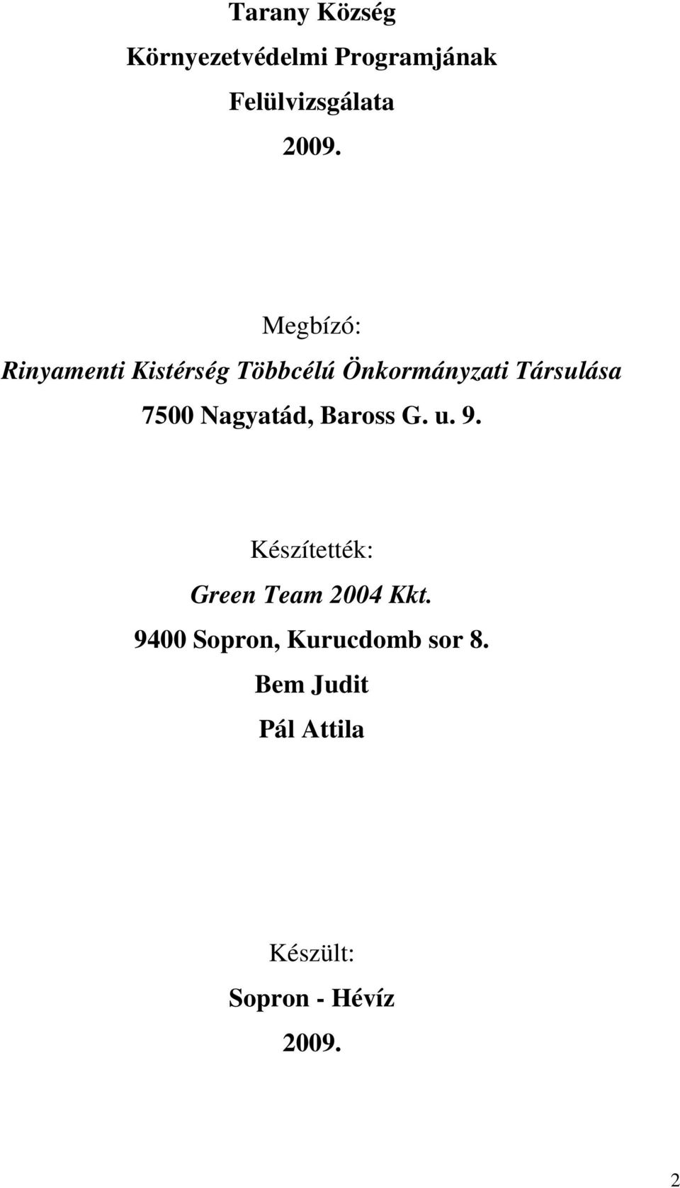 Nagyatád, Baross G. u. 9. Készítették: Green Team 2004 Kkt.