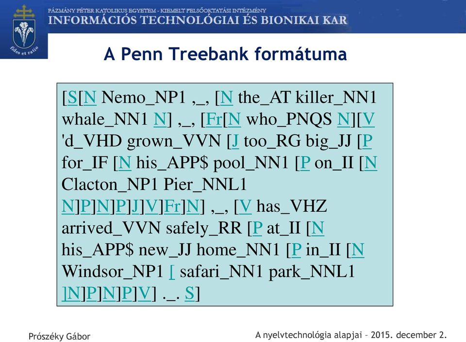 [N Clacton_NP1 Pier_NNL1 N]P]N]P]J]V]Fr]N],_, [V has_vhz arrived_vvn safely_rr [P at_ii