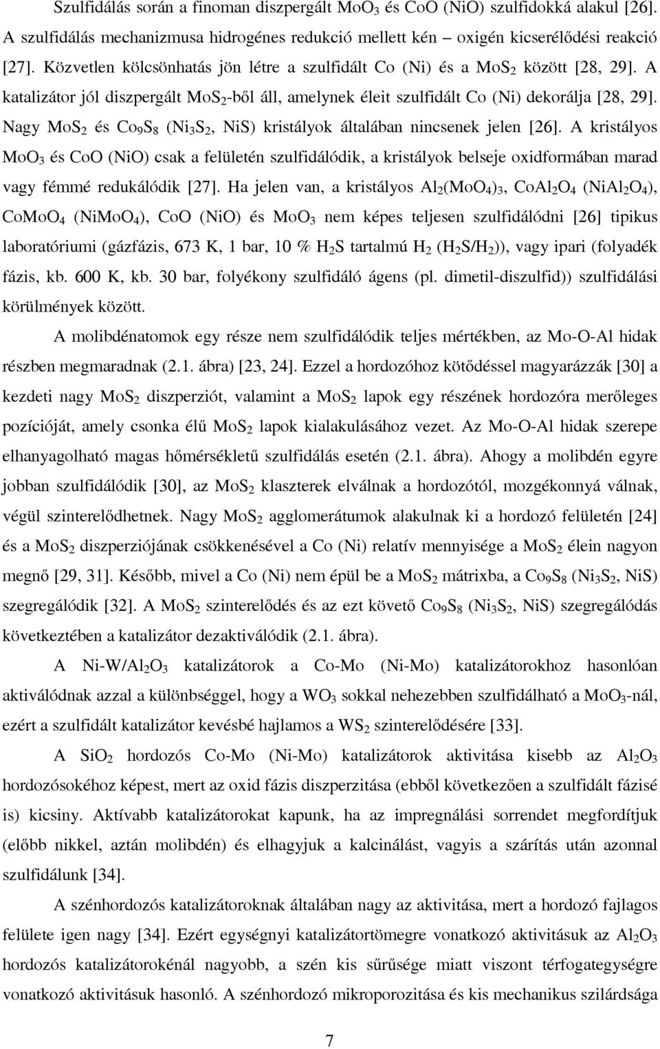 Nagy MoS 2 és Co 9 S 8 (Ni 3 S 2, NiS) kristályok általában nincsenek jelen [26].