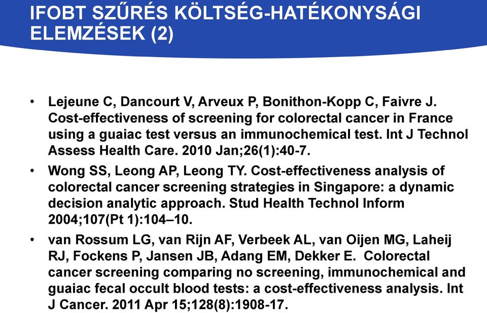 Wong SS, Leong AP, Leong TY. Cost-effectiveness analysis of colorectal cancer screening strategies in Singapore: a dynamic decision analytic approach.