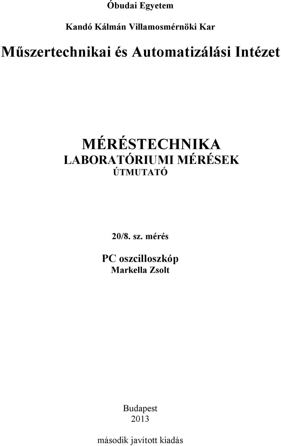 MÉRÉSTECHNIKA LABORATÓRIUMI MÉRÉSEK ÚTMUTATÓ 20/8. sz.