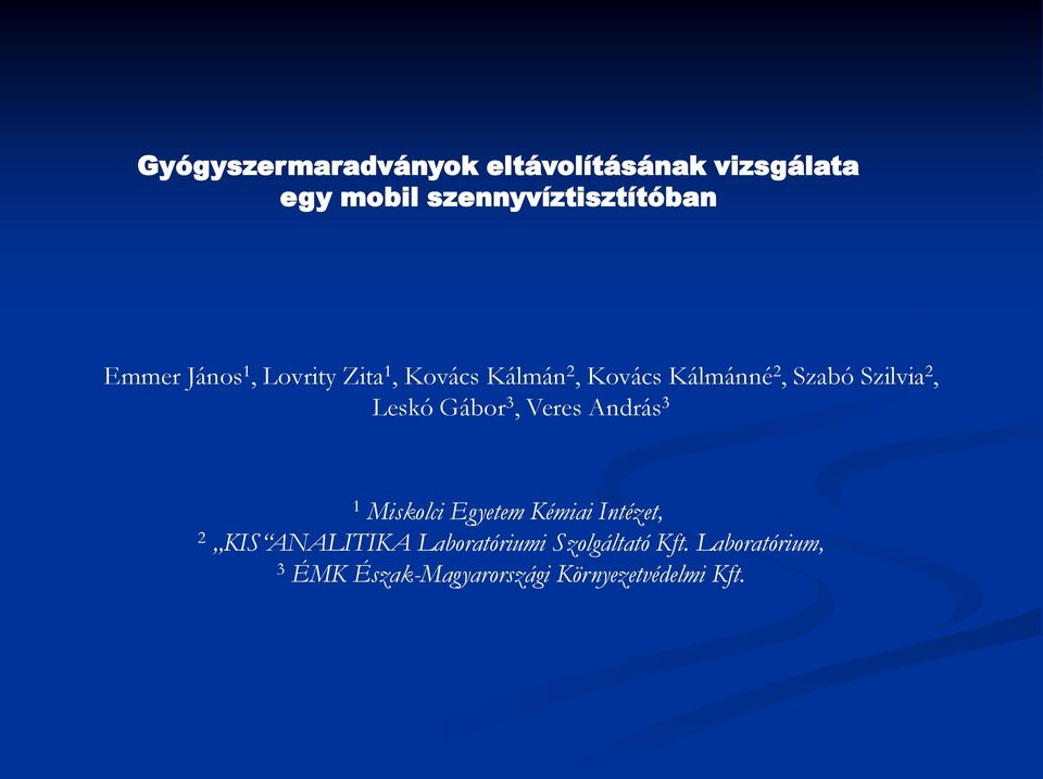 Leskó Gábor 3, Veres András 3 1 Miskolci Egyetem Kémiai Intézet, 2 KIS ANALITIKA