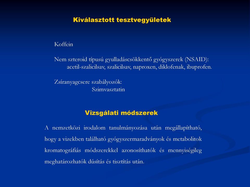 Zsíranyagcsere szabályozók: Szimvasztatin Vizsgálati módszerek A nemzetközi irodalom tanulmányozása után