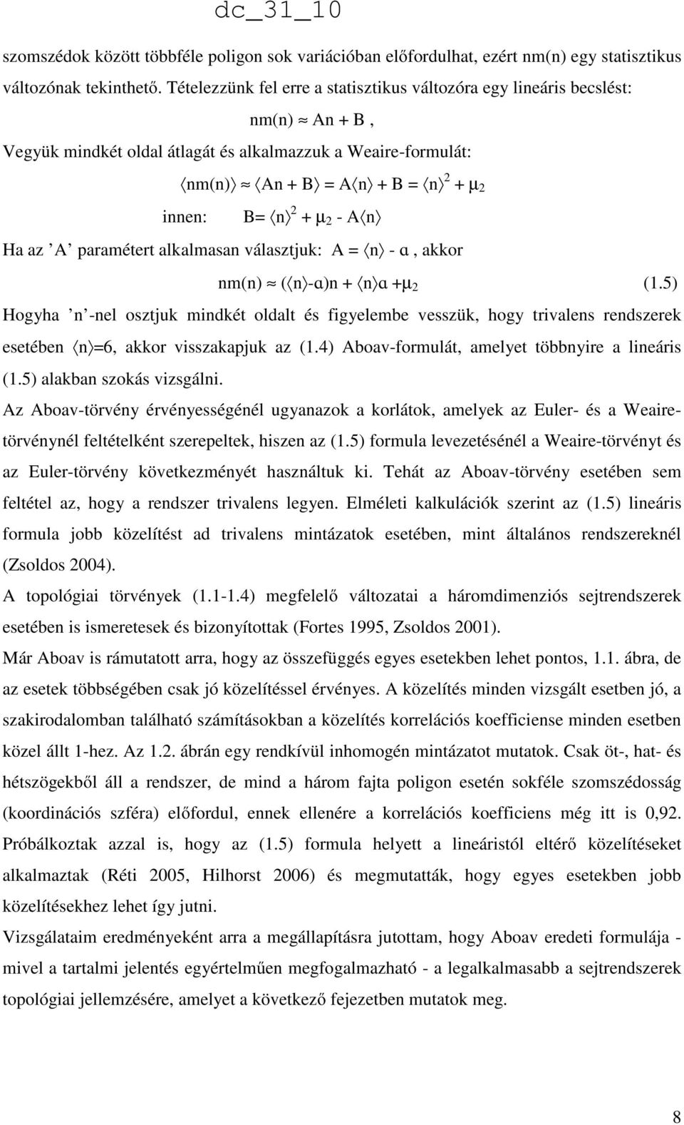 2 - A n Ha az A paramétert alkalmasan választjuk: A = n - ɑ, akkor nm(n) ( n -ɑ)n + n ɑ +µ 2 (1.