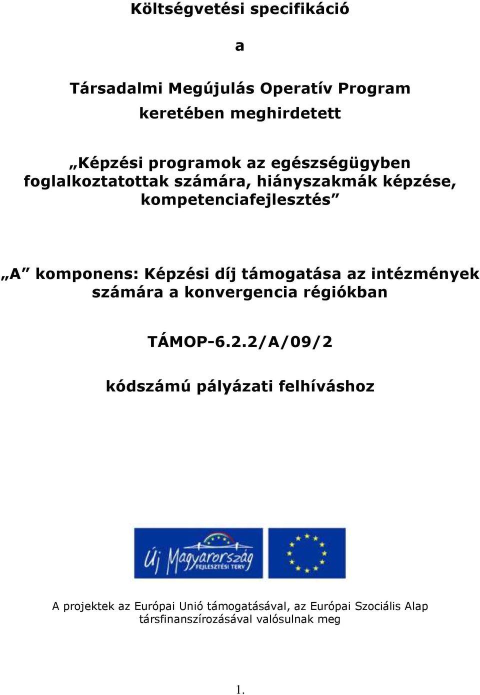 díj támogatása az intézmények számára a konvergencia régiókban TÁMOP-6.2.